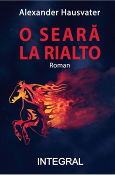 O SEARĂ LA RIALTO (roman) - Hausvater Alexander